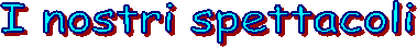 I nostri spettacoli